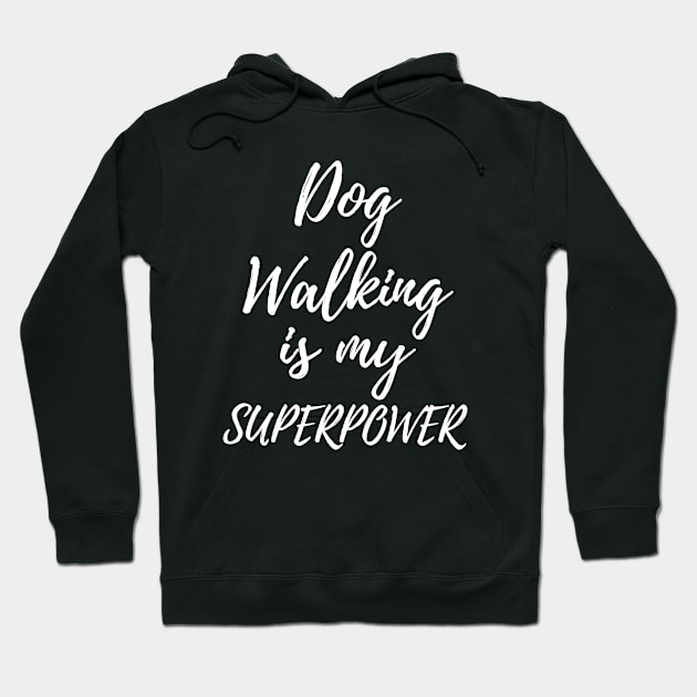 Dog Walking Is My Superpower Funny Dog Walker Present Hoodie by OriginalGiftsIdeas